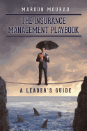 The Insurance Management Playbook: A Leader's Guide