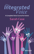 The Integrated Voice (with DVD): A Complete Voice Course for Actors