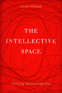 The Intellective Space: Thinking Beyond Cognition Volume 32