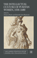 The Intellectual Culture of Puritan Women, 1558-1680