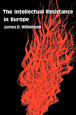 The Intellectual Resistance in Europe - Wilkinson, James D