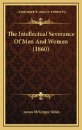 The Intellectual Severance of Men and Women (1860)