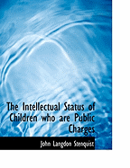 The Intellectual Status of Children Who Are Public Charges