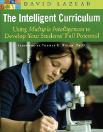 The Intelligent Curriculum: Using Multiple Intelligences to Develop Your Students' Full Potential