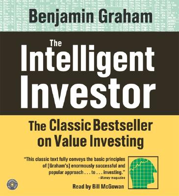 The Intelligent Investor CD: The Classic Text on Value Investing - Graham, Benjamin, and McGowan, Bill (Read by)
