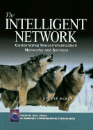 The Intelligent Network: Customizing Telecommunication Networks and Services