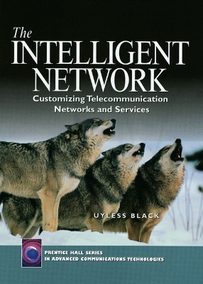 The Intelligent Network: Customizing Telecommunication Networks and Services - Black, Uyless N.