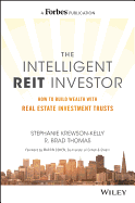 The Intelligent Reit Investor: How to Build Wealth with Real Estate Investment Trusts