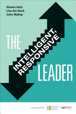 The Intelligent, Responsive Leader - Katz, Steven, and Dack, Lisa Ain, and Malloy, John