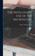 The Intelligent Use of the Microscope