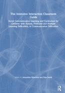 The Intensive Interaction Classroom Guide: Social Communication Learning and Curriculum for Children with Autism, Profound and Multiple Learning Difficulties, or Communication Difficulties
