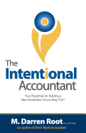 The Intentional Accountant: Your Roadmap for Building a Next Generation Accounting Firm