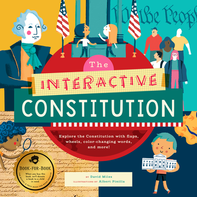 The Interactive Constitution: Explore the Constitution with Flaps, Wheels, Color-Changing Words, and More! - Miles, David