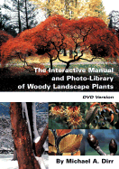 The Interactive Manual and Photo-Library of Woody Landscape Plants - Dirr, Michael A, and Reiley, Edward