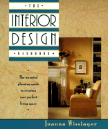 The Interior Design Handbook: The Essential Planning Guide to Creating Your Perfect Living Space - Wissinger, Joanna