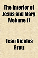 The Interior of Jesus and Mary Volume 1