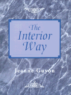 The Interior Way - Guyon, Jeanne, and Edwards, Gene (Editor)