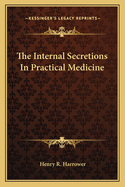 The Internal Secretions in Practical Medicine