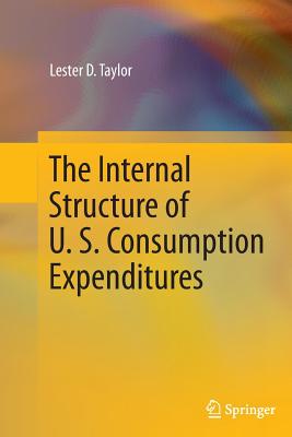 The Internal Structure of U. S. Consumption Expenditures - Taylor, Lester D