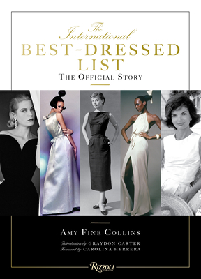 The International Best Dressed List: The Official Story - Collins, Amy Fine, and Carter, Graydon (Introduction by), and Herrera, Carolina (Foreword by)