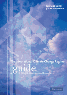 The International Climate Change Regime: A Guide to Rules, Institutions and Procedures