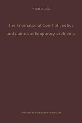 The International Court of Justice and some contemporary problems: Essays on international law - Elias, Taslim