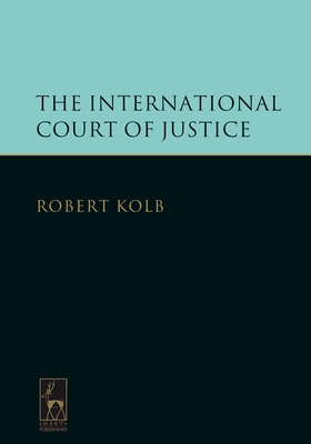 The International Court of Justice - Kolb, Robert