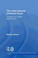 The International Criminal Court: A Global Civil Society Achievement