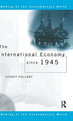 The International Economy since 1945 - Pollard, Sidney