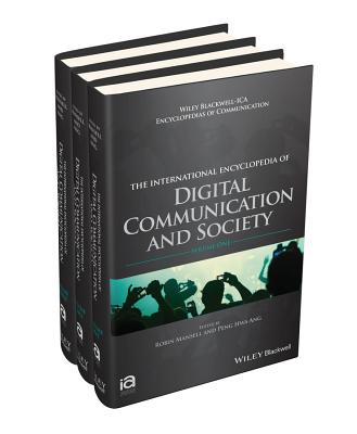 The International Encyclopedia of Digital Communication and Society, 3 Volume Set - Mansell, Robin (Editor-in-chief), and Ang, Peng Hwa (Editor-in-chief), and Steinfield, Charles (Associate editor)