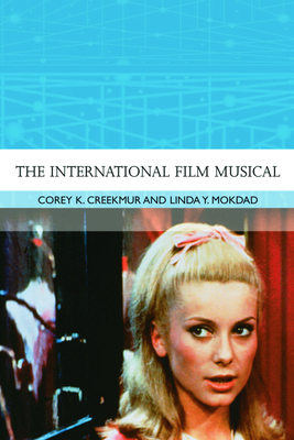 The International Film Musical - Creekmur, Corey K (Editor), and Mokdad, Linda Y (Editor)