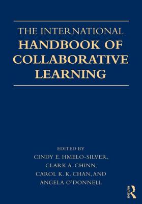 The International Handbook of Collaborative Learning - Hmelo-Silver, Cindy E (Editor), and Chinn, Clark A (Editor), and Chan, Carol (Editor)