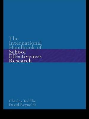 The International Handbook of School Effectiveness Research - Reynolds, David, and Teddlie, Charles