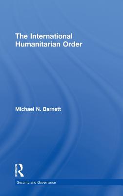 The International Humanitarian Order - Barnett, Michael