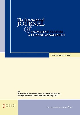 The International Journal of Knowledge, Culture and Change Management: Volume 9, Number 4 - Kalantzis, Mary (Editor), and Cope, Bill (Editor)