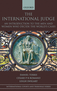 The International Judge: An Introduction to the Men and Women Who Decide the World's Cases