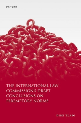 The International Law Commission's Draft Conclusions on Peremptory Norms - Tladi, Dire, Prof.