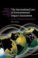 The International Law of Environmental Impact Assessment: Process, Substance and Integration