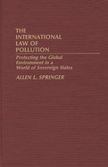 The International Law of Pollution: Protecting the Global Environment in a World of Sovereign States