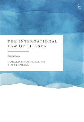 The International Law of the Sea - Rothwell, Donald R, and Stephens, Tim