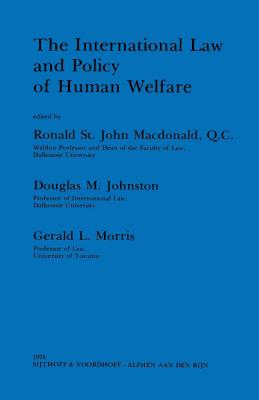 The International Law & Policy Of Human Welfare - MacDonald, Ronald St J, and Morris, G L