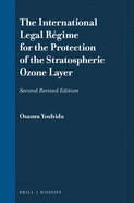 The International Legal Rgime for the Protection of the Stratospheric Ozone Layer: Second Revised Edition