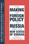 The International Politics of Eurasia: V. 4: The Making of Foreign Policy in Russia and the New States of Eurasia