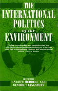 The International Politics of the Environment: Actors, Interests, and Institutions - Hurrell, Andrew (Editor), and Kingsbury, Benedict (Editor)