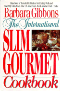 The International Slim Gourmet Cookbook - Gibbons, Barbara