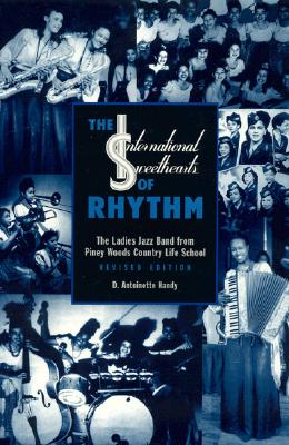 The International Sweethearts of Rhythm: The Ladies' Jazz Band from Piney Woods Country Life School - Handy, Antoinette D