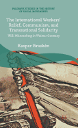 The International Workers' Relief, Communism, and Transnational Solidarity: Willi Munzenberg in Weimar Germany