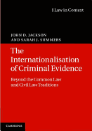 The Internationalisation of Criminal Evidence: Beyond the Common Law and Civil Law Traditions
