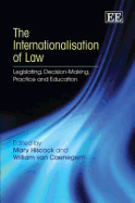 The Internationalisation of Law: Legislating, Decision-Making, Practice and Education