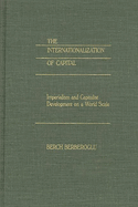 The Internationalization of Capital: Imperialism and Capitalist Development on a World Scale